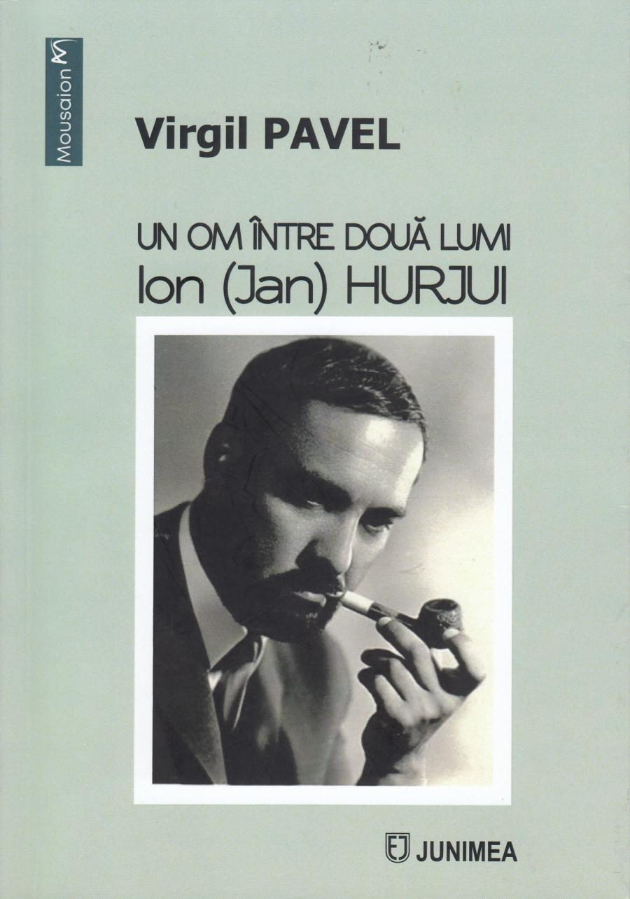 "Un om între două lumi: Ion (Jan) Hurjui", de Virgil Pavel