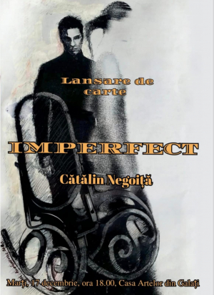 &quot;Imperfect&quot;, versuri de Cătălin Negoiţă, se lansează către public la Casa Artelor
