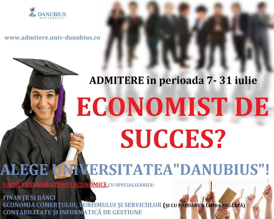 ECONOMIST DE SUCCES? ALEGE  UNIVERSITATEA „DANUBIUS” DIN GALAŢI