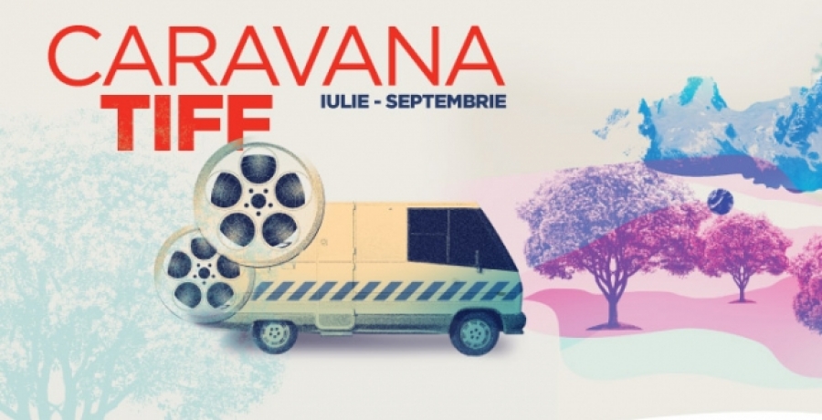 Caravana TIFF ajunge luna viitoare la Galaţi