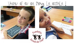Campanie a Fundaţiei &quot;Inimă de Copil&quot;/ &quot;Vreau şi eu să merg la şcoală!&quot;