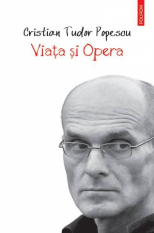 UȘOR DE CITIT | Cristian Tudor Popescu: &quot;Viaţa şi opera&quot;