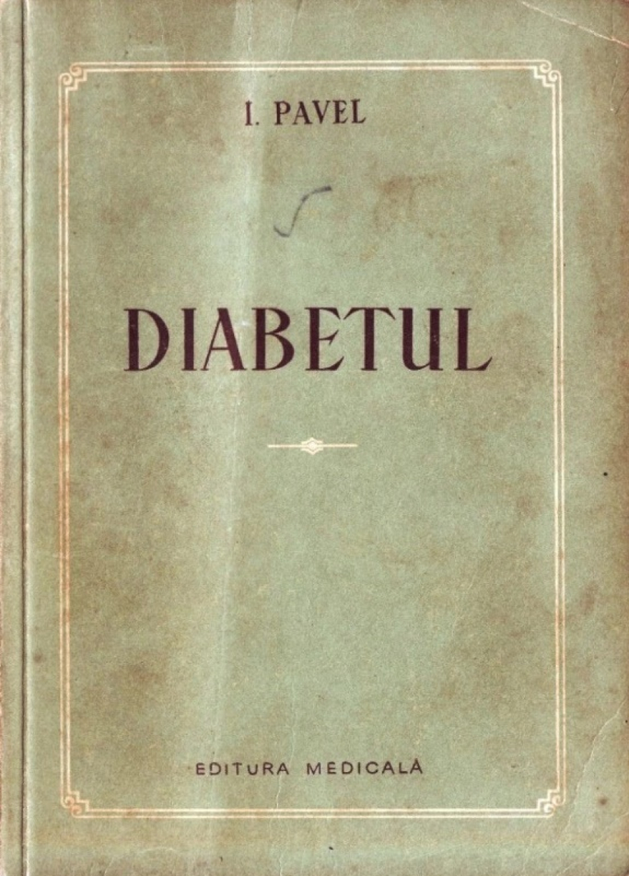 Oameni de seamă. Ionel S. Pavel, fondatorul diabetologiei româneşti