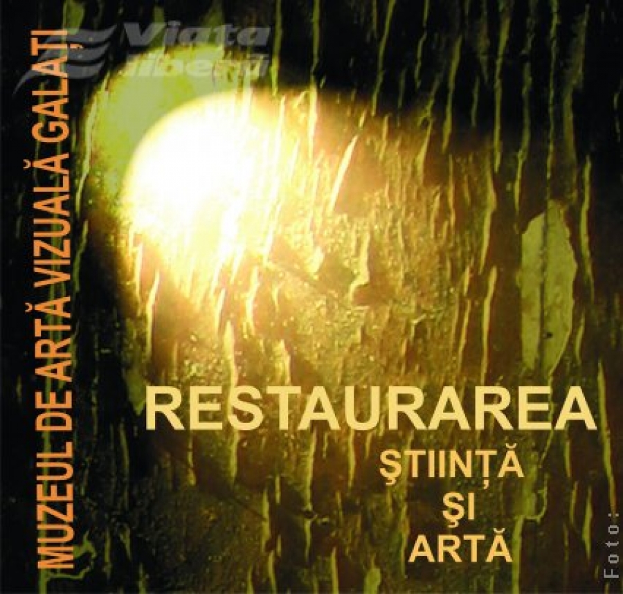 „Restaurarea, ştiinţă şi artă” - vernisaj la Muzeul de Artă Vizuală