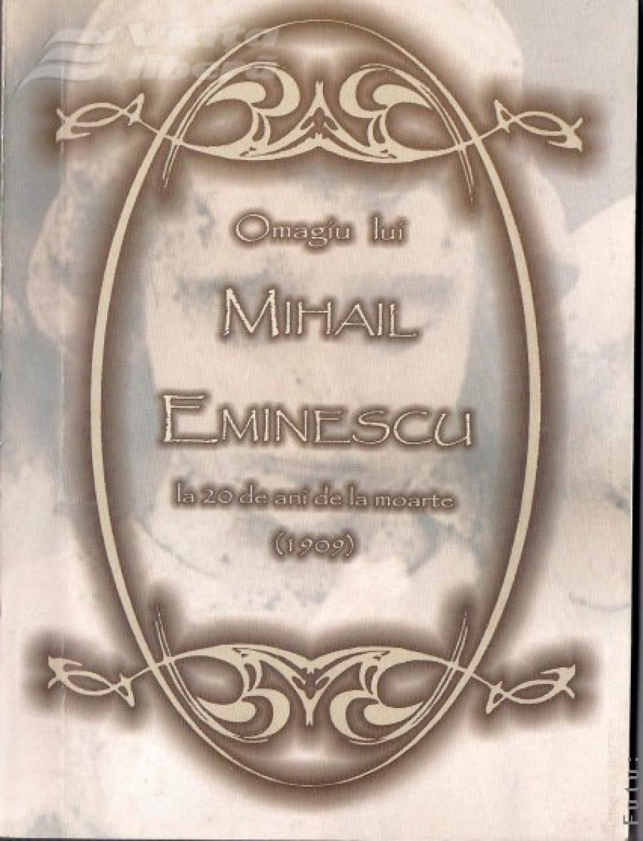 „Omagiul lui Mihail Eminescu” din 1909 - reeditat!