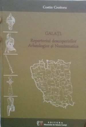 Ceaslovul comorilor gălăţene: „Repertoriul descoperirilor Arheologice şi Numismatice”