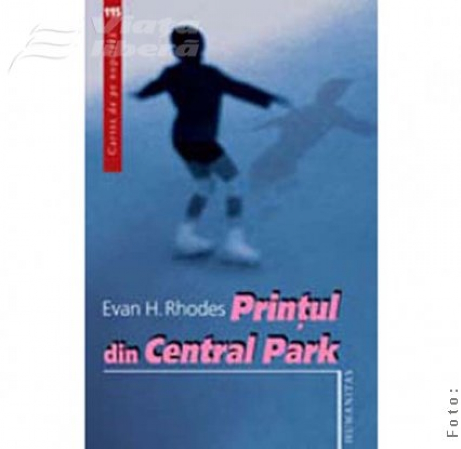 Humanitas şi „Viaţa liberă” îţi oferă „Prinţul din Central Park”, de Evan H. Rhodes