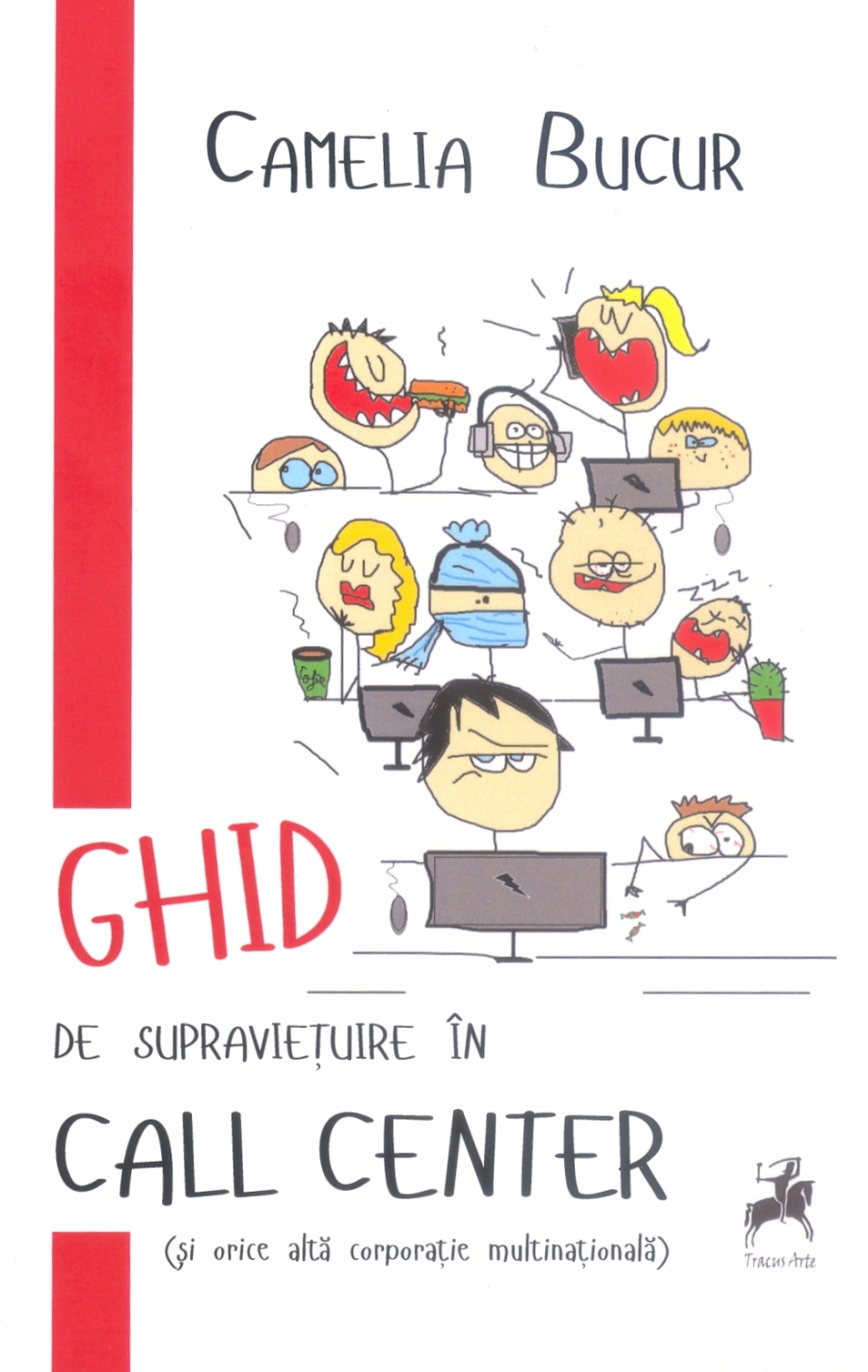 "Ghid de supravieţuire în call center", de Camelia Bucur. Lansarea, sâmbătă, la Humanitas