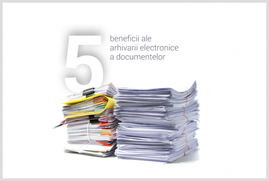 Cinci beneficii ale arhivării electronice a documentelor