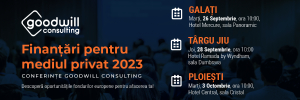 Oportunitate pentru antreprenori - Goodwill Consulting aduce conferințele „Finanțări pentru mediul privat în 2023” în Galați, Târgu Jiu și Ploiești