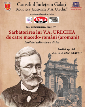 Sărbătorirea lui V.A. Urechia de către macedo-români (aromâni), întâlnire culturală la Galaţi