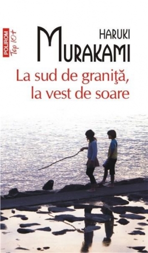 UȘOR DE CITIT | ”La sud de graniţă, la vest de soare!”, a lui Haruki Murakami