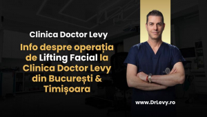 Lifting Facial la Clinica Doctor Levy din București &amp; Timișoara