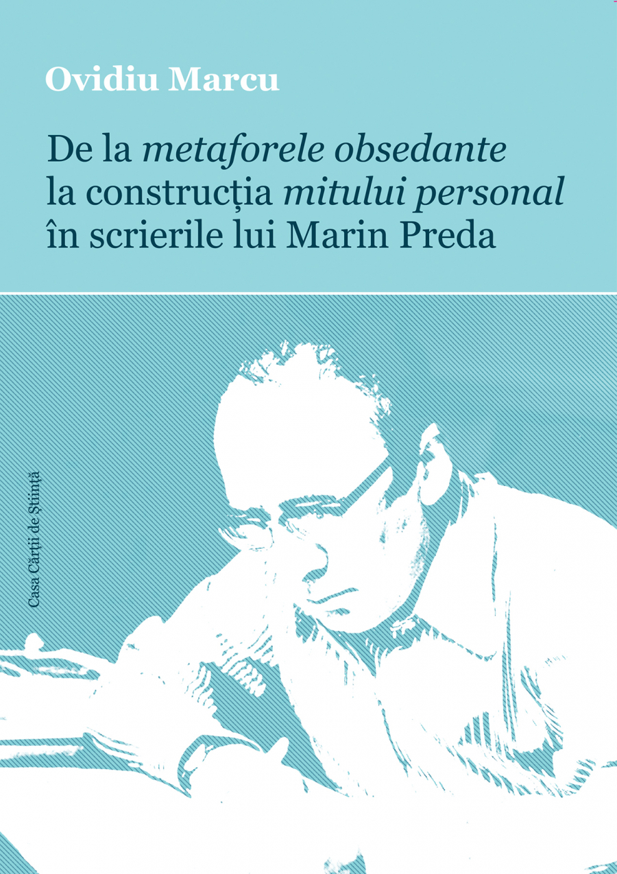 Mai știute și mai puțin știute despre Marin Preda. Șansa de a redeveni cel mai iubit prozator (dintre pământeni)