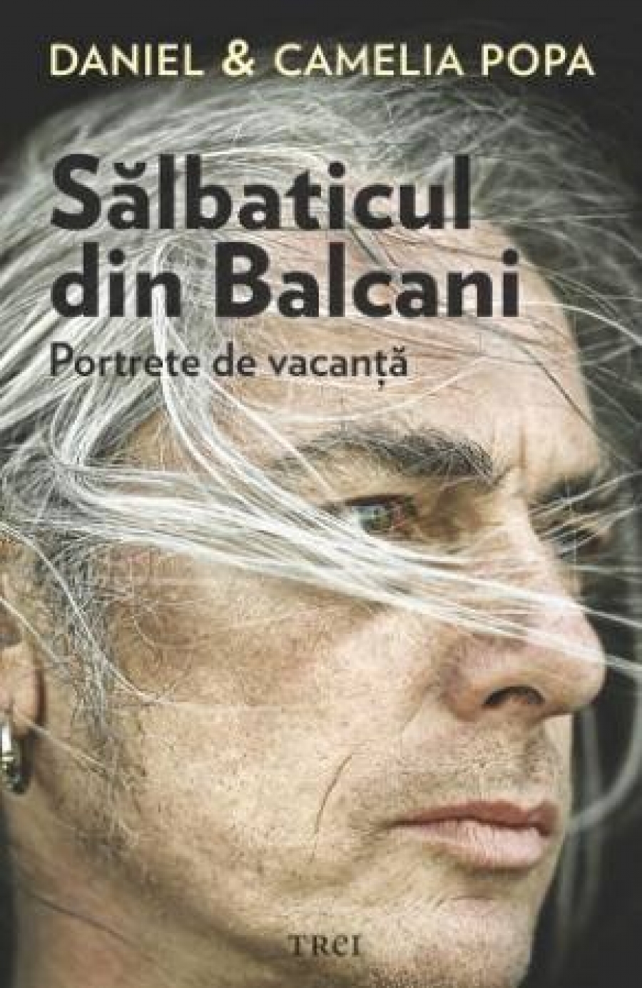 UȘOR DE CITIT/ ”Sălbaticul din Balcani. Portrete de vacanță”, de Daniel și Camelia Popa