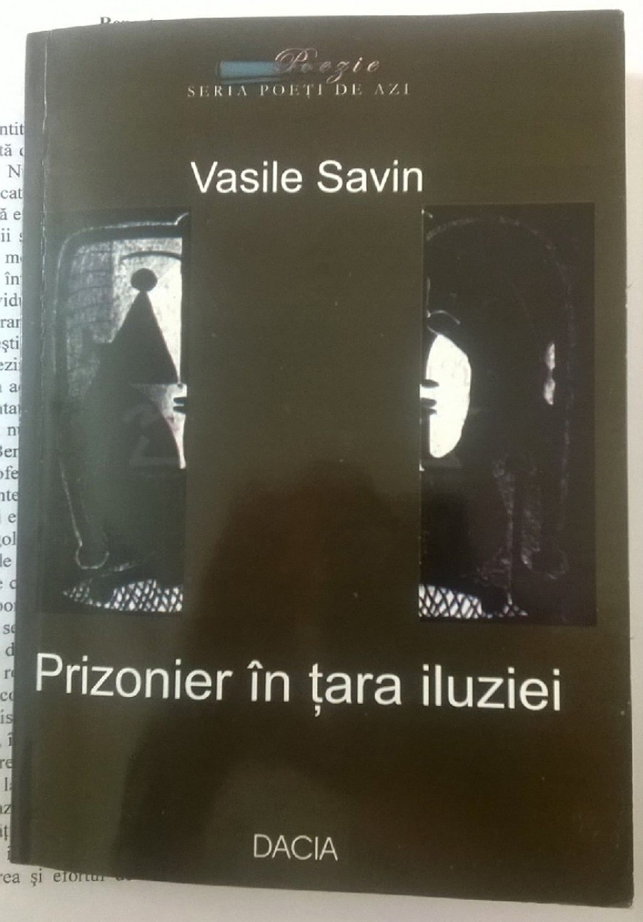 CRONICĂ DE CARTE/ Traducător, dar şi poet... Vasile Savin - "Prizonier în ţara iluziei"