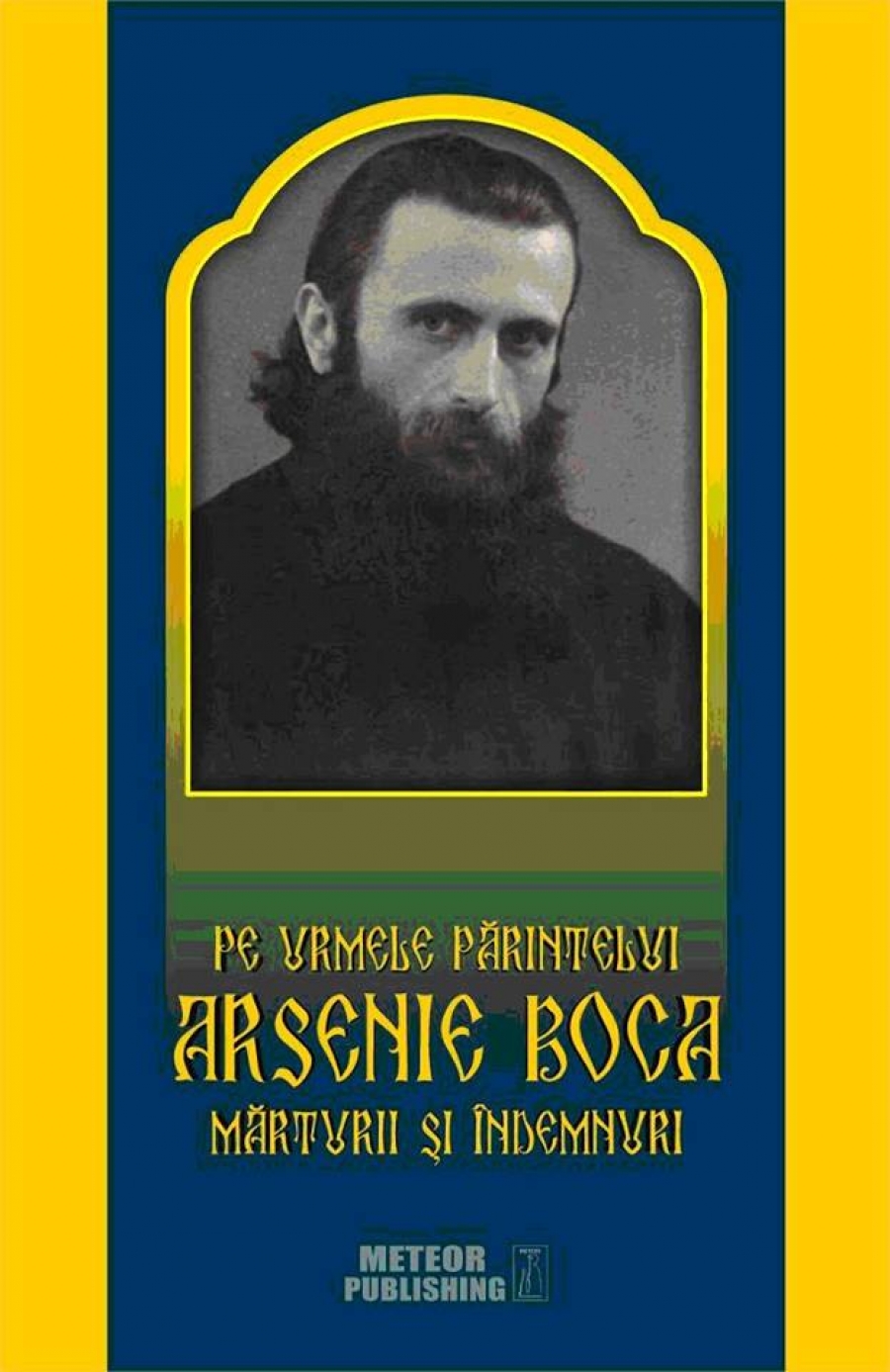 De astăzi, în chioşcurile "Viaţa liberă"/ "Pe urmele părintelui Arsenie Boca"