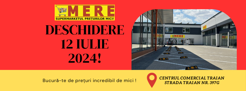 MERE Deschide pe 12 IULIE un Nou Supermarket în Galați: Prețuri Irezistibile și Produse de Calitate