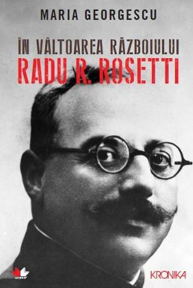Oameni de seamă. Radu R. Rosetti, cercetător al istoriei militare a poporului român