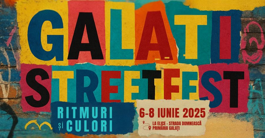 Galațiul în sărbătoare: începe StreetFest!