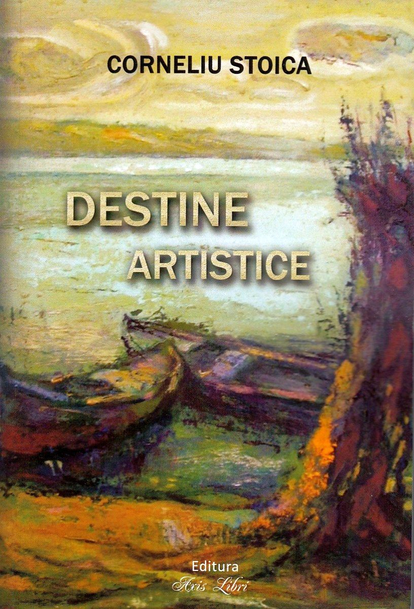 CRONICĂ DE CARTE | "Destine artistice" - repere ale artei gălăţene