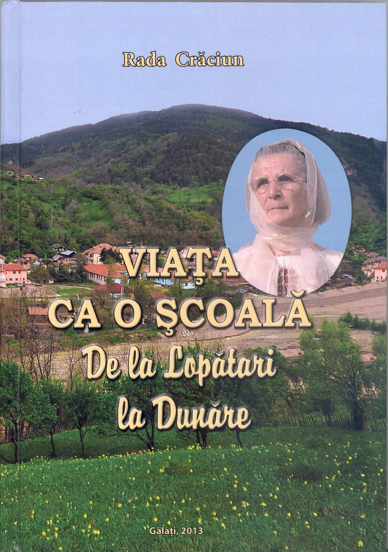 Aduceri aminte: "De la Lopătari la Dunăre - viaţa ca o şcoală"