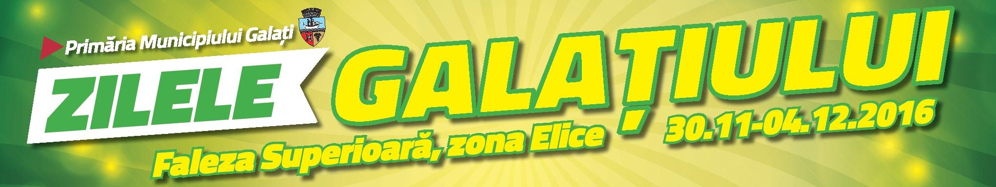 ZILELE GALAȚIULUI 2016 | 30.11 - 04.12.2016