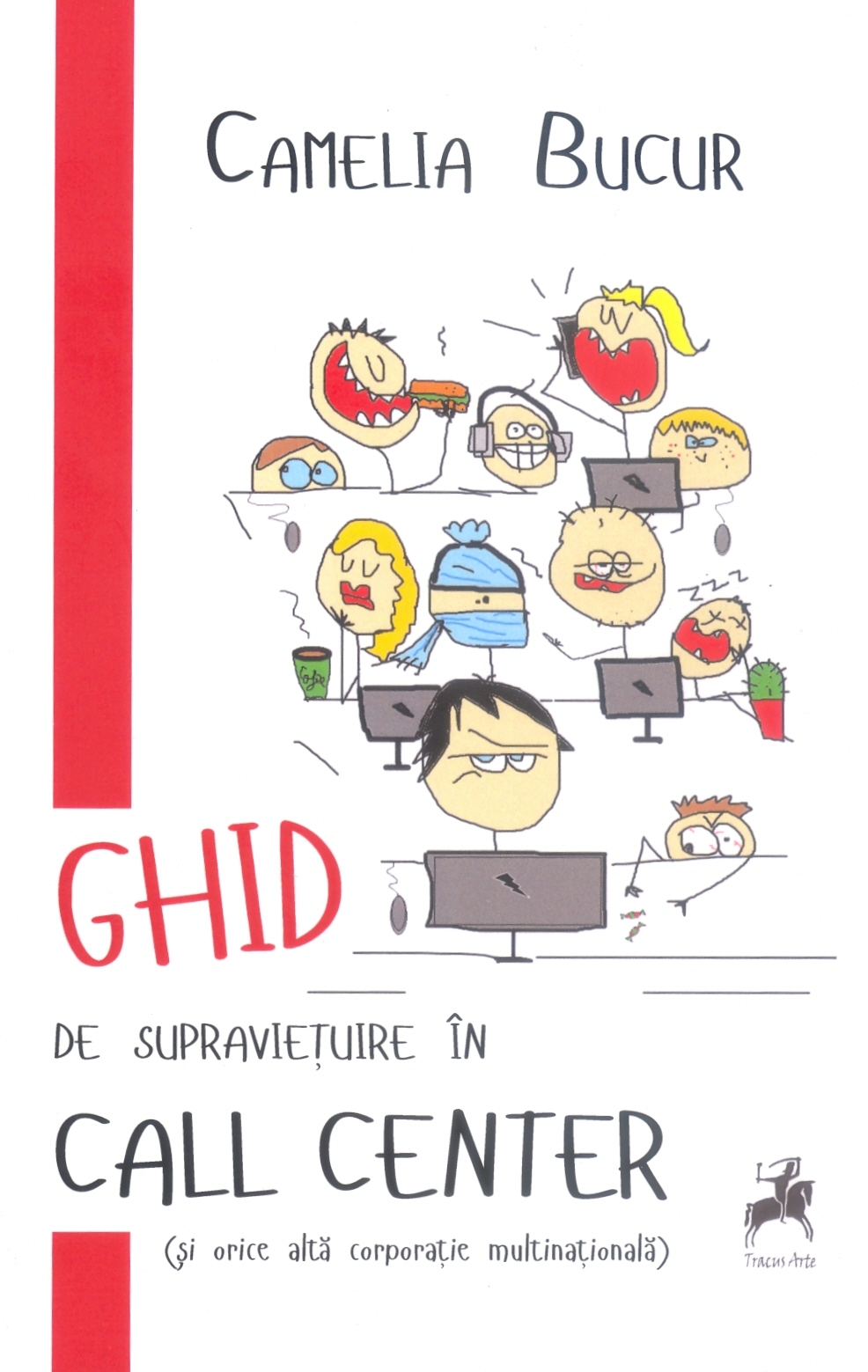 "Ghid de supravieţuire în call center", de Camelia Bucur. Lansarea, sâmbătă, la Humanitas