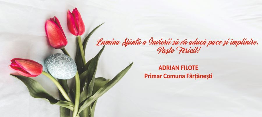 Adrian Filote - primarul comunei Fârțănești, vă urează un Paște fericit!