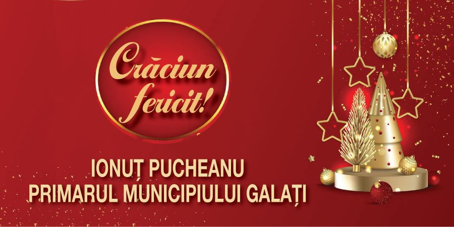 Primarul Municipiului Galați vă urează Craciun fericit!