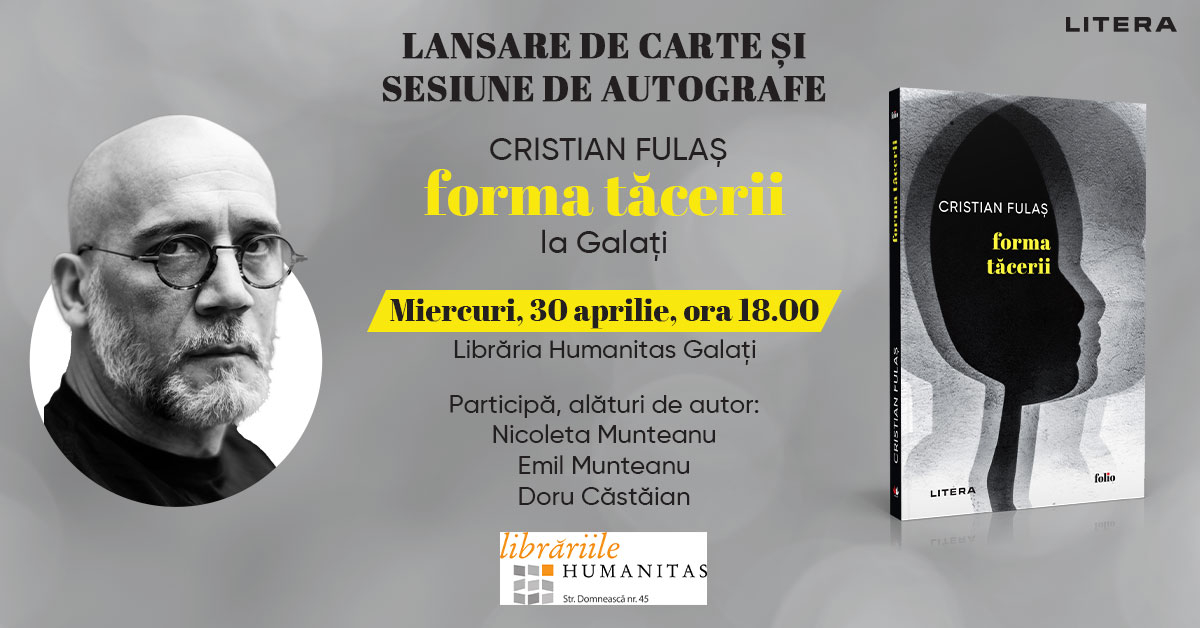 Scriitorul Cristian Fulaş lansează la Galaţi "Forma tăcerii"