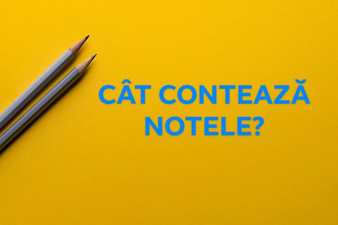 Câtă valoare au notele la examenele naţionale?