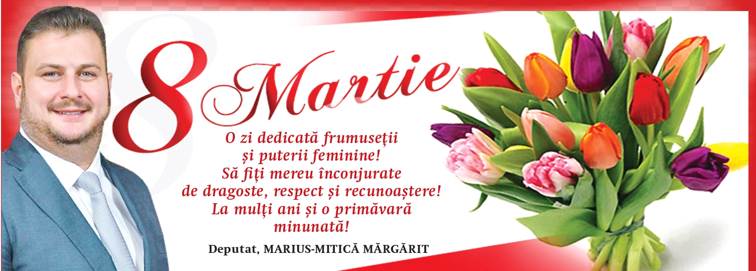 Deputatul Mărgărit Marius vă dorește un 8 Martie minunat!