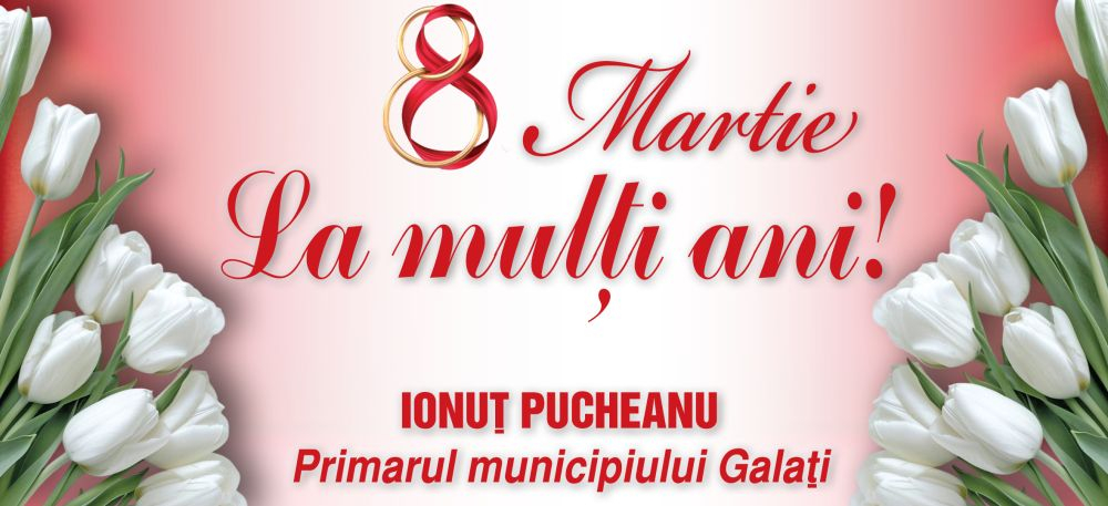 Primarul IONUȚ PUCHEANU urează tuturor femeilor un 8 martie superb!