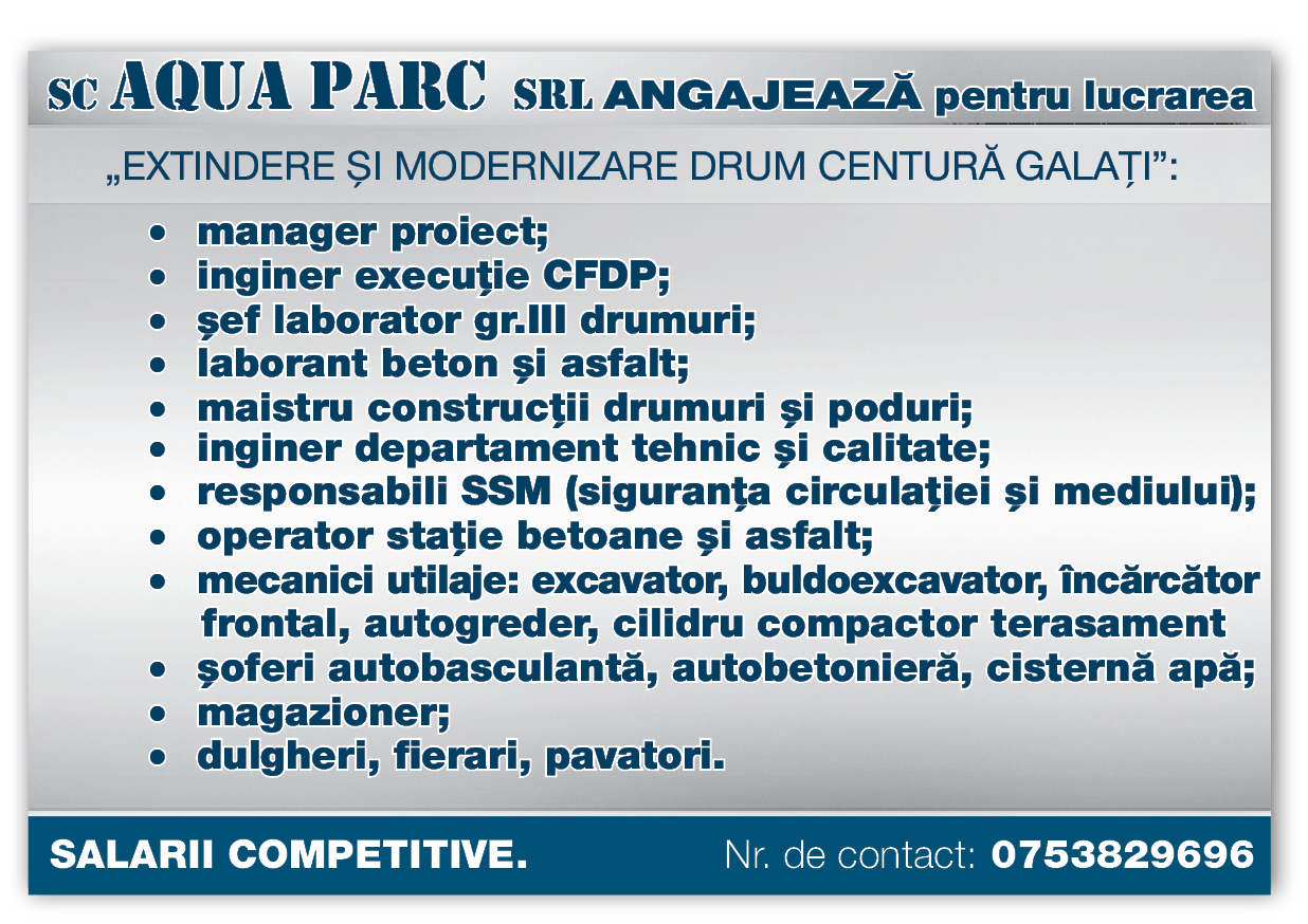 SC AQUA PARC SRL angajează pentru lucrarea ”EXTINDERE ŞI MODERNIZARE DRUM CENTURĂ GALAŢI”